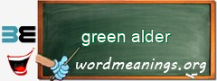 WordMeaning blackboard for green alder